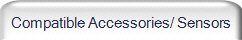Compatible Accessories/ Sensors